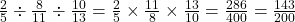  \frac{2}{5} \div \frac{8}{11} \div \frac{10}{13} = \frac {2}{5} \times \frac{11}{8} \times \frac{13}{10} = \frac{286}{400} = \frac{143}{200}