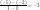 \displaystyle \frac{(-5)-(-2)}{1-0}=-3