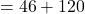 Rendered by QuickLaTeX.com = 46 + 120