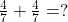 Rendered by QuickLaTeX.com \frac{4}{7} + \frac{4}{7} = ?