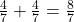 Rendered by QuickLaTeX.com \frac{4}{7} + \frac{4}{7} = \frac{8}{7}
