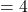 Rendered by QuickLaTeX.com = 4