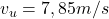 v_{u} = 7,85 m/s