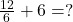 Rendered by QuickLaTeX.com  \frac{12}{6} + 6 = ?