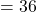 Rendered by QuickLaTeX.com = 36