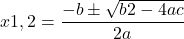 \[x1,2=\frac{-b\pm\sqrt{b2-4ac}}{2a}\]
