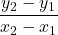 \displaystyle \frac{y_2-y_1}{x_2-x_1}