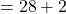Rendered by QuickLaTeX.com = 28 + 2