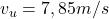v_{u} = 7,85 m/s