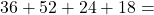 Rendered by QuickLaTeX.com 36 + 52 + 24 + 18 =