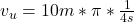 v_{u} = 10m * \pi * \frac{1}{4s}