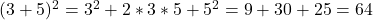  (3+5)^2= 3^2+2*3*5+5^2= 9+30+25= 64 
