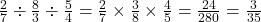  \frac{2}{7} \div \frac{8}{3} \div \frac{5}{4} = \frac{2}{7} \times \frac{3}{8} \times \frac{4}{5} = \frac{24}{280} = \frac{3}{35}