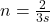 n = \frac{2}{3s}