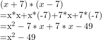  (x+7)*(x-7)    =x*x+x*(-7)+7*x+7*(-7)     =x^2-7*x+7*x-49    =x^2-49 