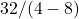 Rendered by QuickLaTeX.com 32 / (4 - 8)