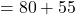 Rendered by QuickLaTeX.com = 80 + 55