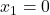 \displaystyle x_1=0