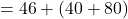 Rendered by QuickLaTeX.com = 46 + (40 + 80)
