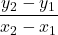 \displaystyle \frac{y_2-y_1}{x_2-x_1}