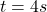 t = 4s