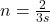 n = \frac{2}{3s}
