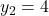\displaystyle y_2=4