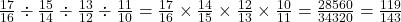  \frac{17}{16} \div \frac{15}{14} \div \frac{13}{12} \div \frac{11}{10} = \frac{17}{16} \times \frac{14}{15} \times \frac{12}{13} \times \frac{10}{11} = \frac{28560}{34320} = \frac{119}{143}