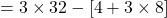 = 3 \times {32 - [4 + 3 \times 8]}