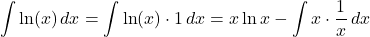 $$\int \ln(x)\,dx = \int \ln(x)\cdot 1\,dx  = x\ln x - \int x\cdot \frac{1}{x}\,dx$$