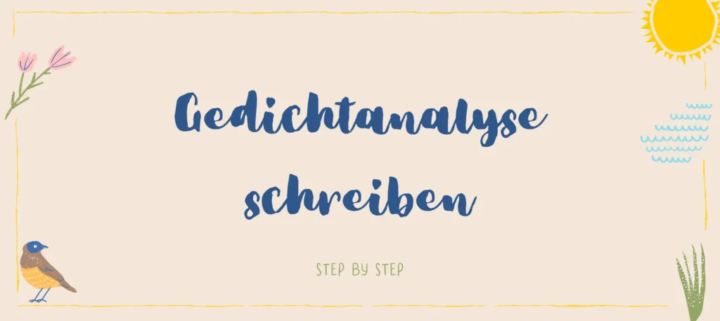 Eine Gedichtanalyse schreiben - Step by Step: Poetisches Titelbild mit verspielter Schrift, einem Singvogel, Blumen und Sonne