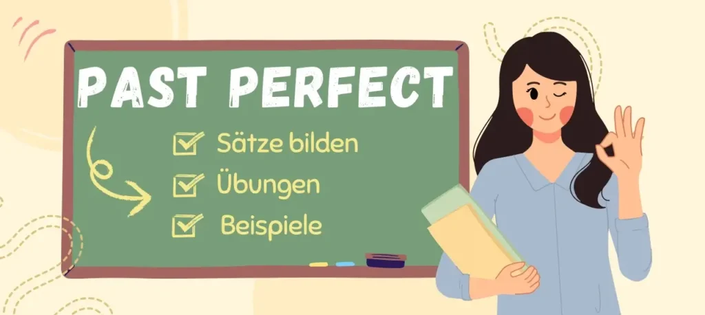 An einer Tafel steht: Past Perfect. Darunter stehen drei Stichpunkte, die lauten: Sätze bilden, Übungen und Beispiele.