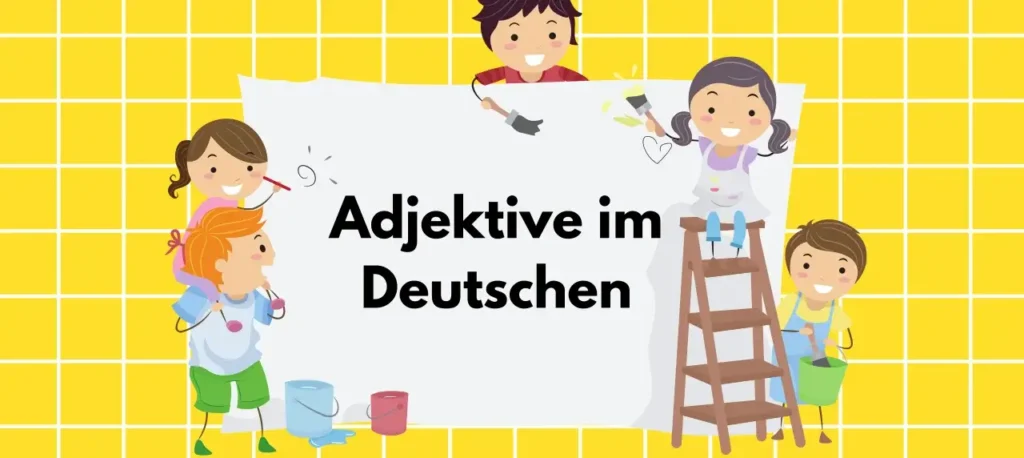 Adjektive im Deutschen auf weißem Blatt, mit gelben Hintergrund und Kinder die malen