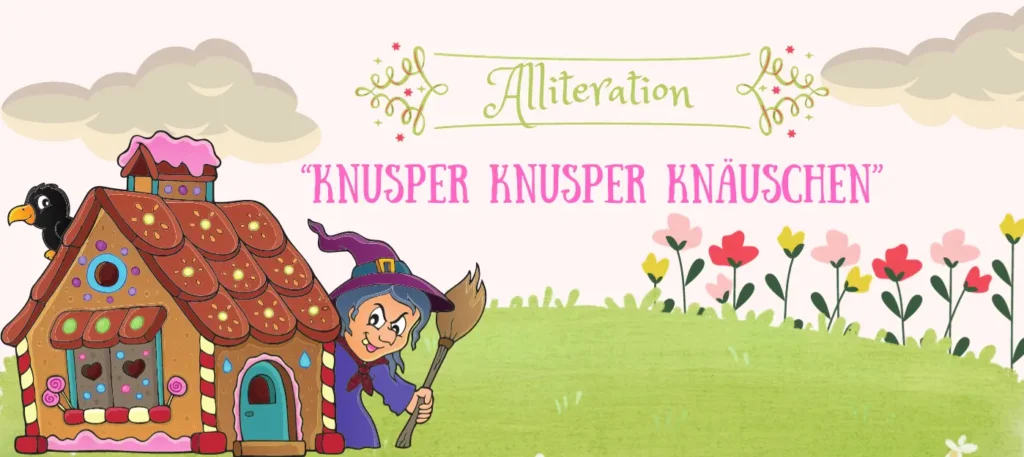 Alliteration Titelbild: Die Hexe aus Hänsel & Gretel ruft "KNusper, KNusper, KNäuschen"