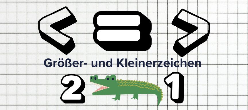 Größer und kleiner Zeichen Erklärung mit Krokodil Eselsbrücke