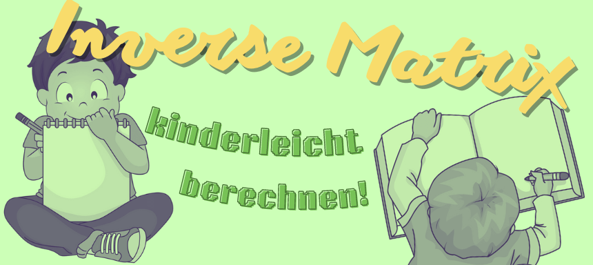 Inverse Matrix einfach berechnen