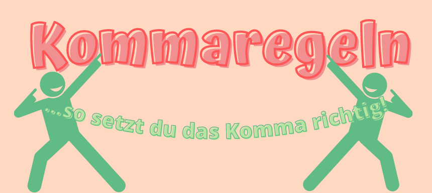 Kommaregeln - das Komma richtig setzen