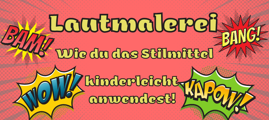 Lautmalerei - wie du das Stilmittel kinderleicht anwendest!