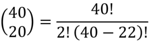 Binomialkoeffizienten 40 über 20 in die Formel des Binomialkoeffizienten eingesetzt