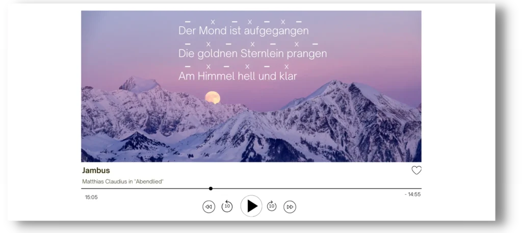 Jambus: Der Mond ist aufgegangen Die goldnen Sternlein prangen Am Himmel hell und klar [...]