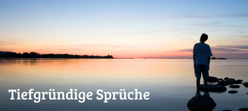 Tiefgründige Sprüche