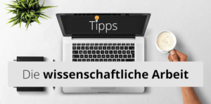 Read more about the article Die wissenschaftliche Arbeit – mit diesen Tipps gelingt sie dir