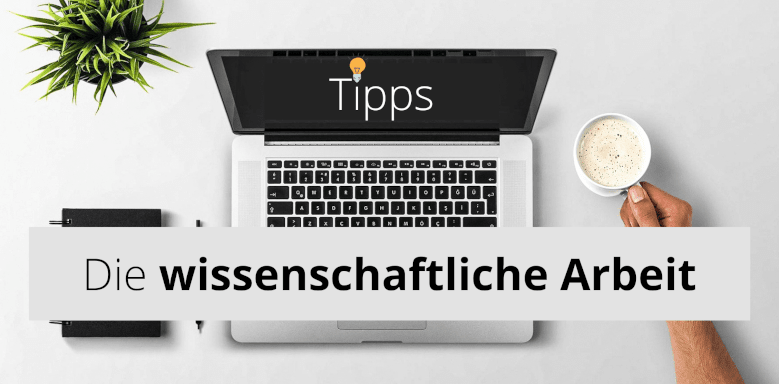 Du betrachtest gerade Die wissenschaftliche Arbeit – mit diesen Tipps gelingt sie dir