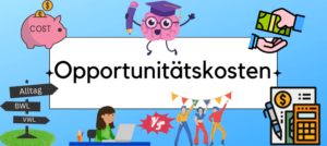 Mehr über den Artikel erfahren Opportunitätskosten – anhand simplen Beispielen schnell erklärt