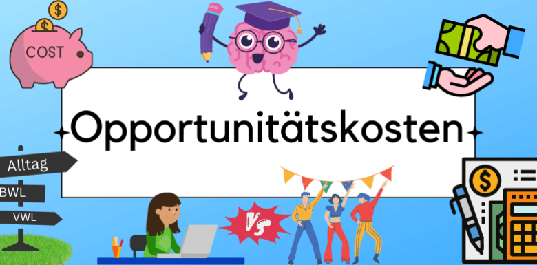 Opportunitätskosten – anhand simplen Beispielen schnell erklärt