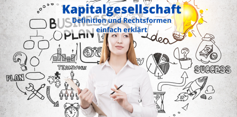 Kapitalgesellschaft – Definition und Rechtsformen einfach erklärt