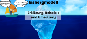 Read more about the article Eisbergmodell: Erklärung, Beispiele und Umsetzung