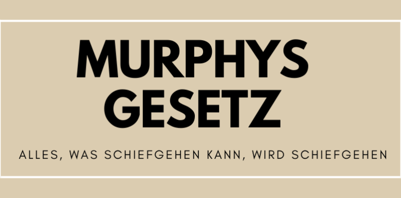 Murphys Gesetz: Bedeutung, Ursprung, Beispiele und Erklärung