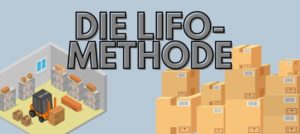 Read more about the article Lifo-Verfahren – einfach erklärt mit Beispiel