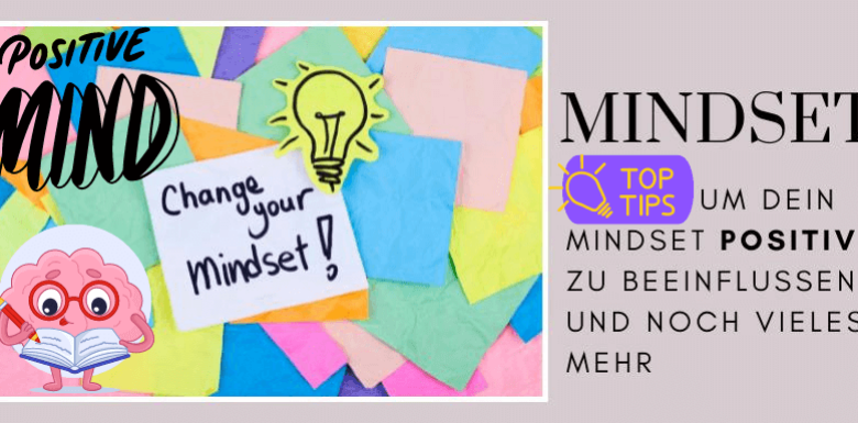 Mindset: Bedeutung & 6 Anwendungstipps für ein erfolgreiches Leben